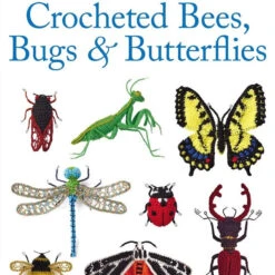 Crocheted Bees, Bugs & Butterflies