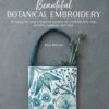 Beautiful Botanical Embroidery -loop knitting store BeautifulBotanicalEmbroidery