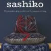 Sashiko - 20 Projects Using Traditional Japanese Stitching