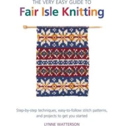 The Very Easy Guide To Fair Isle Knitting