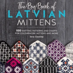 The Big Book Of Latvian Mittens - Ieva Ozolina