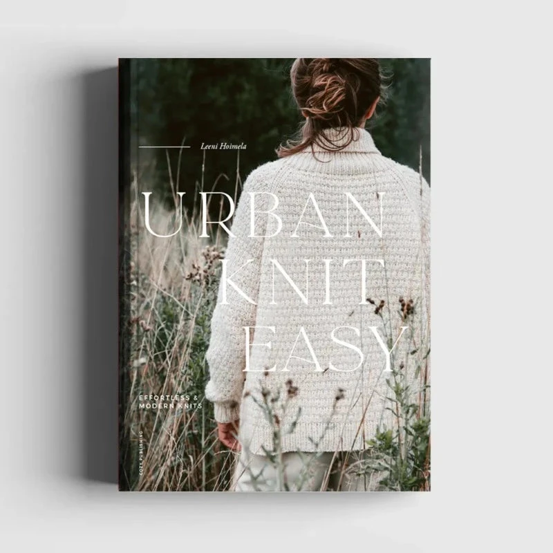 Urban Knit Easy: Easy, Effortless & Modern Knits 3 Urban Knit Easy: Easy, Effortless & Modern Knits