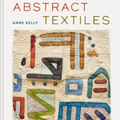 Abstract Textiles - Anne Kelly