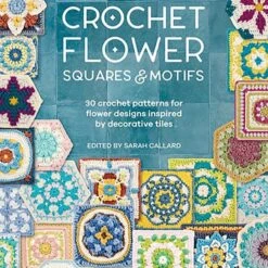 Crochet Flower Squares And Motifs